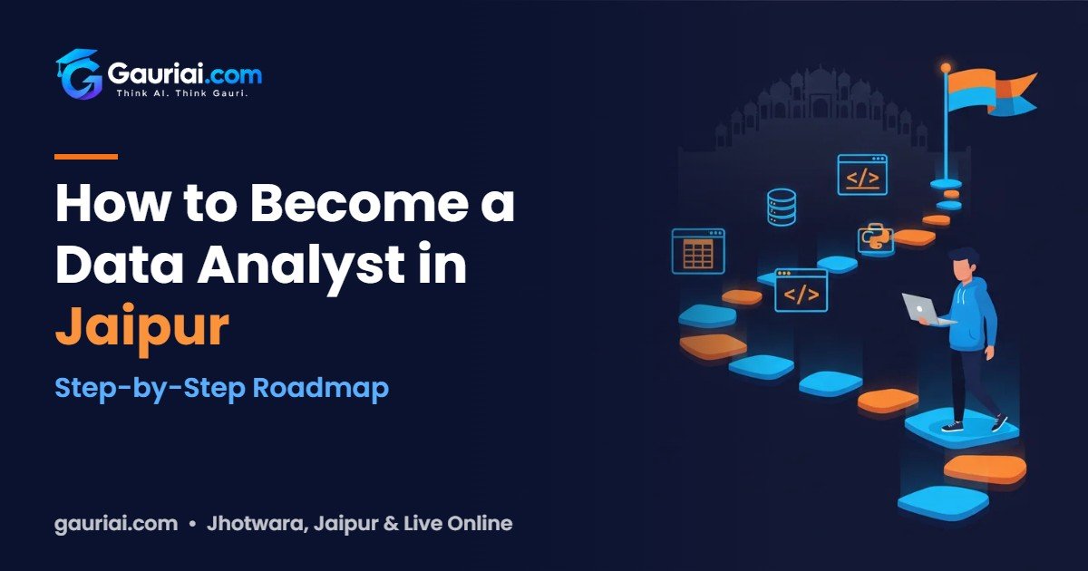 How to Become a Data Analyst in Jaipur: Step-by-Step Roadmap