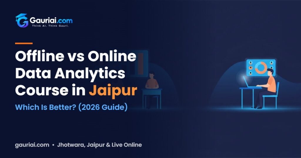 Offline vs Online Data Analytics Course in Jaipur: Which Is Better? – Gauri AI
